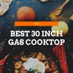 The Best 30 Inch Gas Cooktops to buy in 2022 : Buying Guide